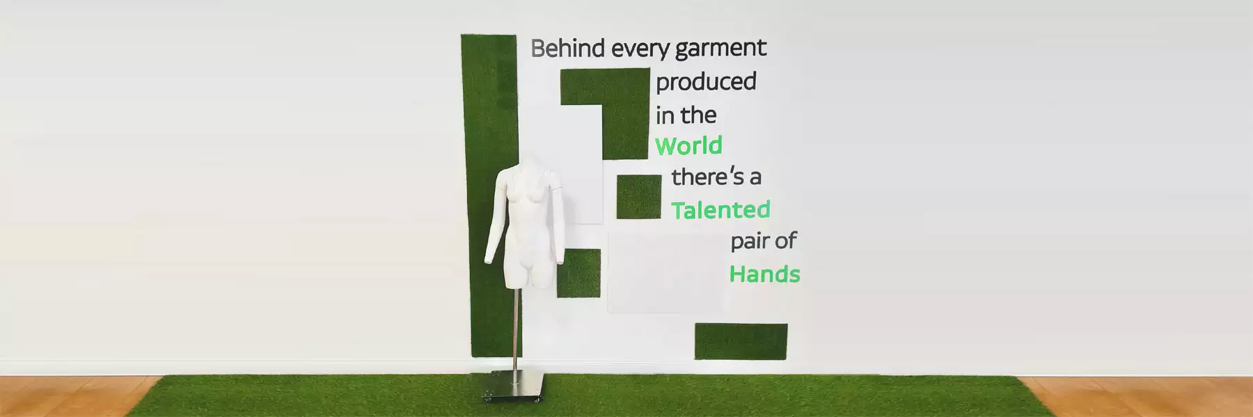 behind every garment in the world theres a talented pair of hands